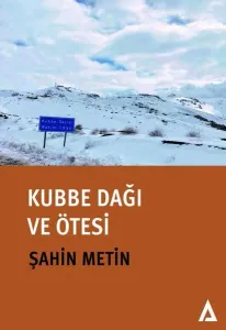 Kubbe Dağı ve Ötesi