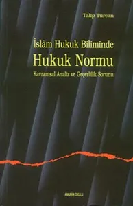 İslam Hukuk Biliminde Hukuk Normu Kavramsal Analiz ve Geçerlilik Sorunu