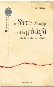 Es-Siretü'n - Nebeviyye ve Ahbaru'l - Hulefa; Hz. Pergamber ve Halifeleri