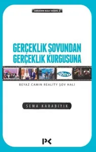 Gerçeklik Şovundan Gerçeklik Kurgusuna; Ekranın Kısa Tarihi III