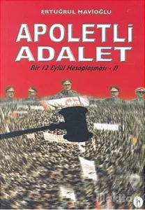 Apoletli Adalet Bir 12 Eylül Hesaplaşması 2. Kitap