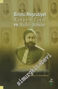 Birinci Meşrutiyet Kanun-ı Esasi ve Meclis-i Mebusan -