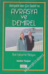 Adriyatik'den Çin Seddi'ne Avrasya ve Demirel 2: Batı Yakası'nın Hikayesi - İMZALI -        2002