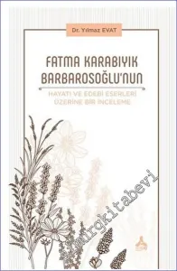 Fatma Karabıyık Barbarosoğlu'nun Hayatı ve Edebi Eserleri Üzerine Bir İnceleme -         2023