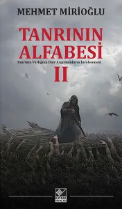 Tanrının Alfabesi 2; Tanrının Varlığına Dair Argümanların İncelenmesi