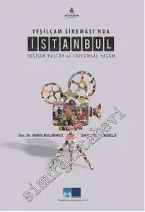 Yeşilçam Sineması'nda İstanbul: Değişen Kültür ve Toplumsal Yaşam -