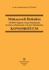 Mukayeseli Hukukta (Mopeg Işığında Alman Hukukunda,Avusturya Hukuku ve İsviçre Hukukunda)Konsorsiyum