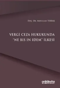 Vergi Ceza Hukukunda " Ne Bis In Idem " İlkesi