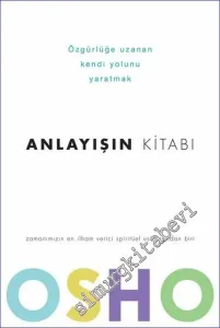 Anlayışın Kitabı : Özgürlüğe Uzanan Kendi Yolunu Yaratmak -         2023