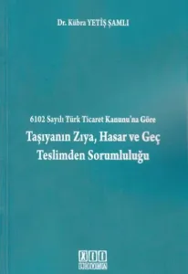 Taşıyanın Zıya, Hasar ve Geç Teslimden Sorumluluğu