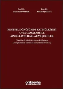 Kentsel Dönüşümde Kat Mülkiyeti Uygulamaları İle Sınırlı Ayni Haklar ve Şerhler