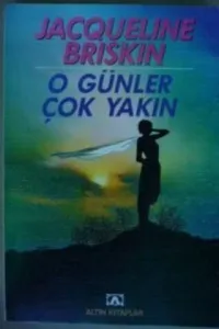O Günler Çok Yakın