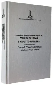 Yemen During the Ottoman Era - Osmanlı Döneminde Yemen - بحوث الندوة الدولية حول اليمن في العهد العثماني