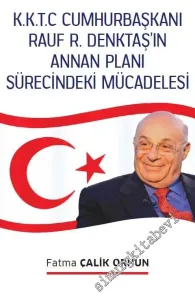 KKTC Cumhurbaşkanı Rauf R. Denktaş'ın Annan Planı Sürecindeki Mücadelesi -         2019