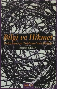 Bilgi ve Hikmet: Enformasyon Toplumu'nun Belleği -        2004
