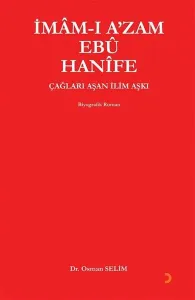 İmam-ı A'zam Ebu Hanife Çağları Aşan İlim Aşkı
