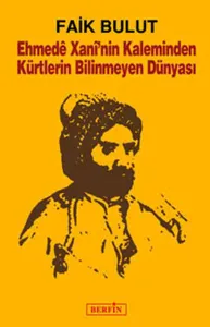 Ehmede Xani'nin Kaleminden Kürtlerin Bilinmeyen Dünyası
