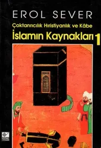 Çoktanrıcılık Hıristiyanlık ve Kabe İslam'ın Kaynakları - 1