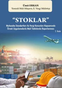 "Stoklar" Muhasebe Standartları ile Vergi Kanunları Kapsamında Örnek Uygulamalarla Mali Tablolarda Raporlanması