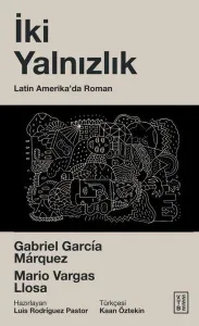İki Yalnızlık;Latin Amerika’da Roman