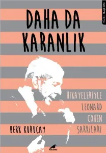 Daha da Karanlık; Hikayeleriyle Leonard Cohen Şarkıları