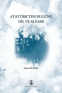 Atatürk'ten Bugüne Dil ve Alfabe