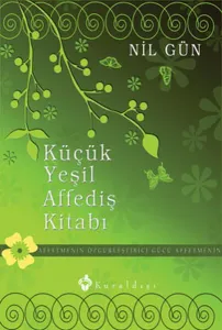 Küçük Yeşil Affediş Kitabı - Affetmenin Özgürleştirici Gücü