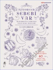 İçiyorsam Sebebi Var: Muhabbetiyle Birlikte Vegan Rakı Mezeleri -         2023