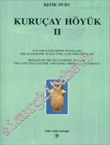 Kuruçay Höyük 2 : 1978 - 1988 Kazılarının Sonuçları Geç Kalkolitik ve İlk Tunç Çağı Yerleşmeleri -         1994