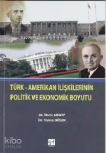 Türk  Amerikan İlişkilerinin Politik ve Ekonomik Boyutu