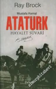 Mustafa Kemal Atatürk: Hayalet Süvari -        2006