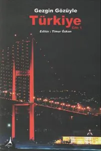 Gezgin Gözüyle Türkiye Cilt: 1