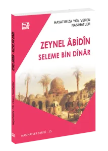 Hayatımıza Yön Veren Nasihatler / Zeynel Âbidîn & Seleme Bin Dînâr