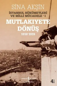 İstanbul Hükümetleri ve Milli Mücadele / Cilt 1