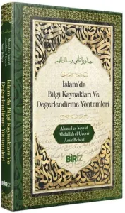 İslam’da Bilgi Kaynakları ve Değerlendirme Yöntemleri (Ciltli)