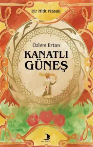Kanatlı Güneş;Bir Hitit Masalı