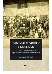 Dindar Modern İtaatkar;Sultan 2. Abdülhamid’in Eğitim Politikalarında İslam Meselesi