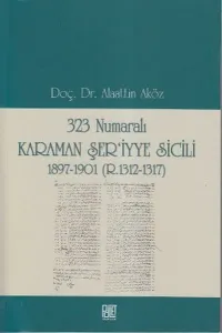 323 Numaralı Karaman Şer'iyye Sicili; 1897-1901 (R. 1312-1317)