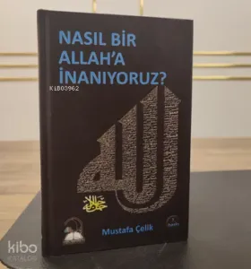 Nasil Bir Allaha İnanıyoruz?