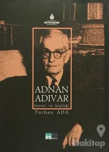 Adnan Adıvar - Hayatı ve Kişiliği (Ciltli)