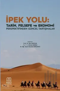 İpek Yolu: Tarih, Felsefe ve Ekonomi Perspektifinden Güncel Tartışmalar