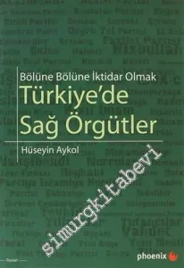 Türkiye'de Sağ Örgütler: Bölüne Bölüne İktidar Olmak -         2011