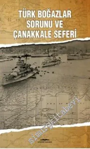 Türk Boğazlar Sorunu ve Çanakkale Seferi -