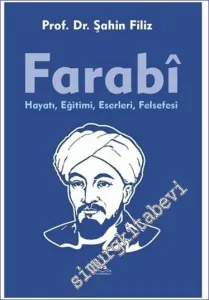 Farabi : Hayatı Eğitimi Eserleri Felsefesi -         2024