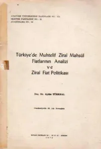 Türkiye'de Muhtelif Zirai Mahsül Fiatlarının Analizi ve Zirai Fiat Politikası