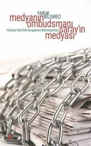 Medyanın Ombudsmanı Saray'ın Medyası; Hürriyet'teki Etik Kavgasının Bilinmeyenleri