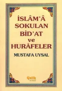 İslâm'â Sokulan Bid'at ve Hurâfeler