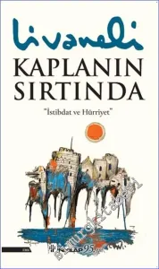 Kaplanın Sırtında : İstibdat ve Hürriyet CİLTLİ -         2022
