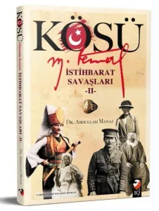 Kösü Mustafa Kemal İstihbarat Savaşları-2