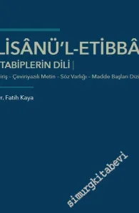 Lisanü'l-Etibba - Tabiplerin Dili : Giriş - Çeviriyazılı Metin - Söz Varlığı - Madde Başları Dizini -         2020